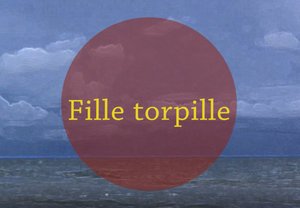 Fille torpille par Sylvie Pilotte